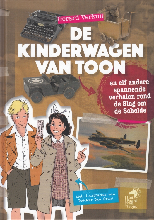 De kinderwagen van Toon en elf andere spannende verhalen rond de Slag om de Schelde